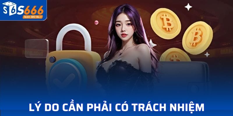 Lý do cần phải có trách nhiệm khi vào tiền