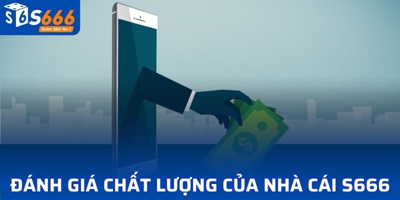 Đánh giá chất lượng của nhà cái S666