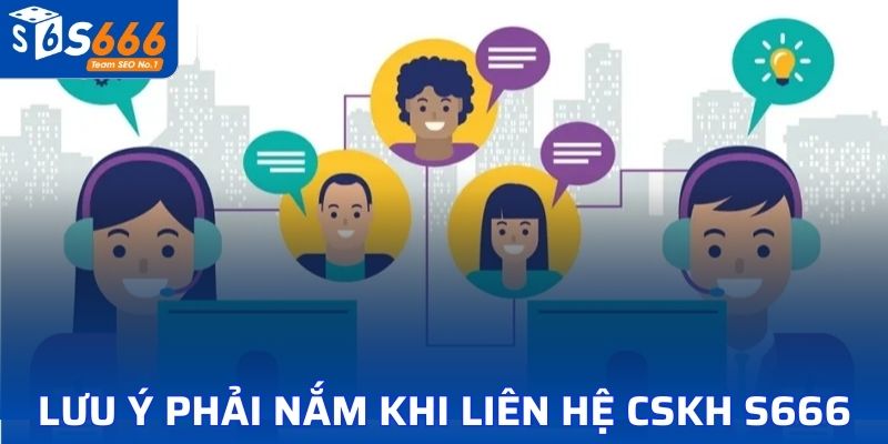 Lưu ý phải nắm khi liên hệ CSKH tại S666