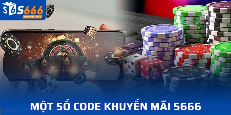 Một số code khuyến mãi S666 nổi bật