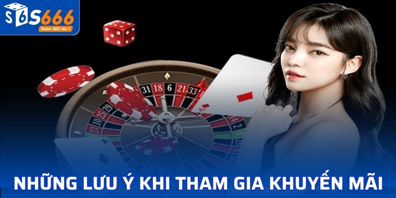 Những lưu ý khi tham gia khuyến mãi hoàn trả S666