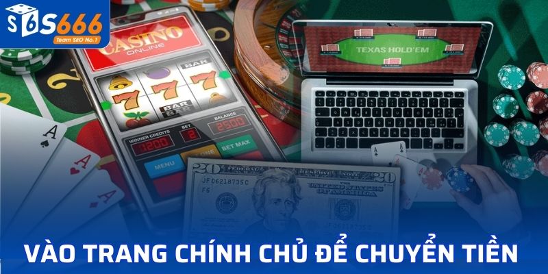 Truy cập trang chính chủ để chuyển tiền an toàn