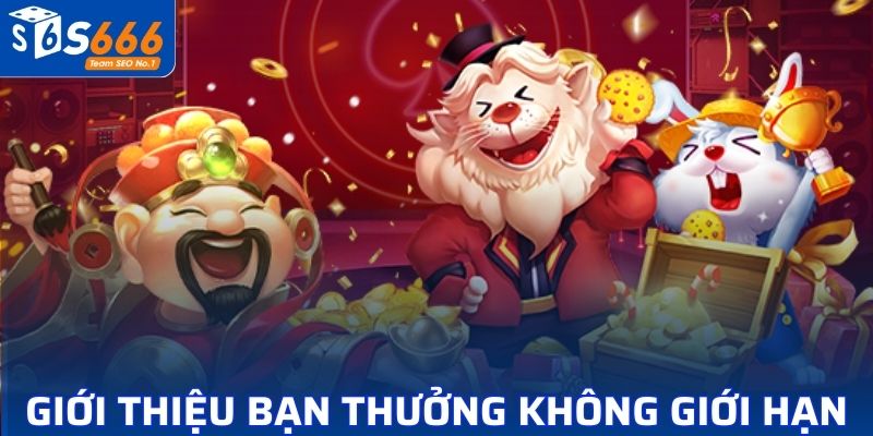 S666 thưởng giới thiệu bạn bè không giới hạn cho thành viên