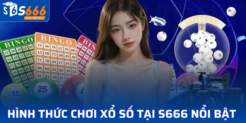 Hình thức chơi xổ số tại S666 nổi bật 